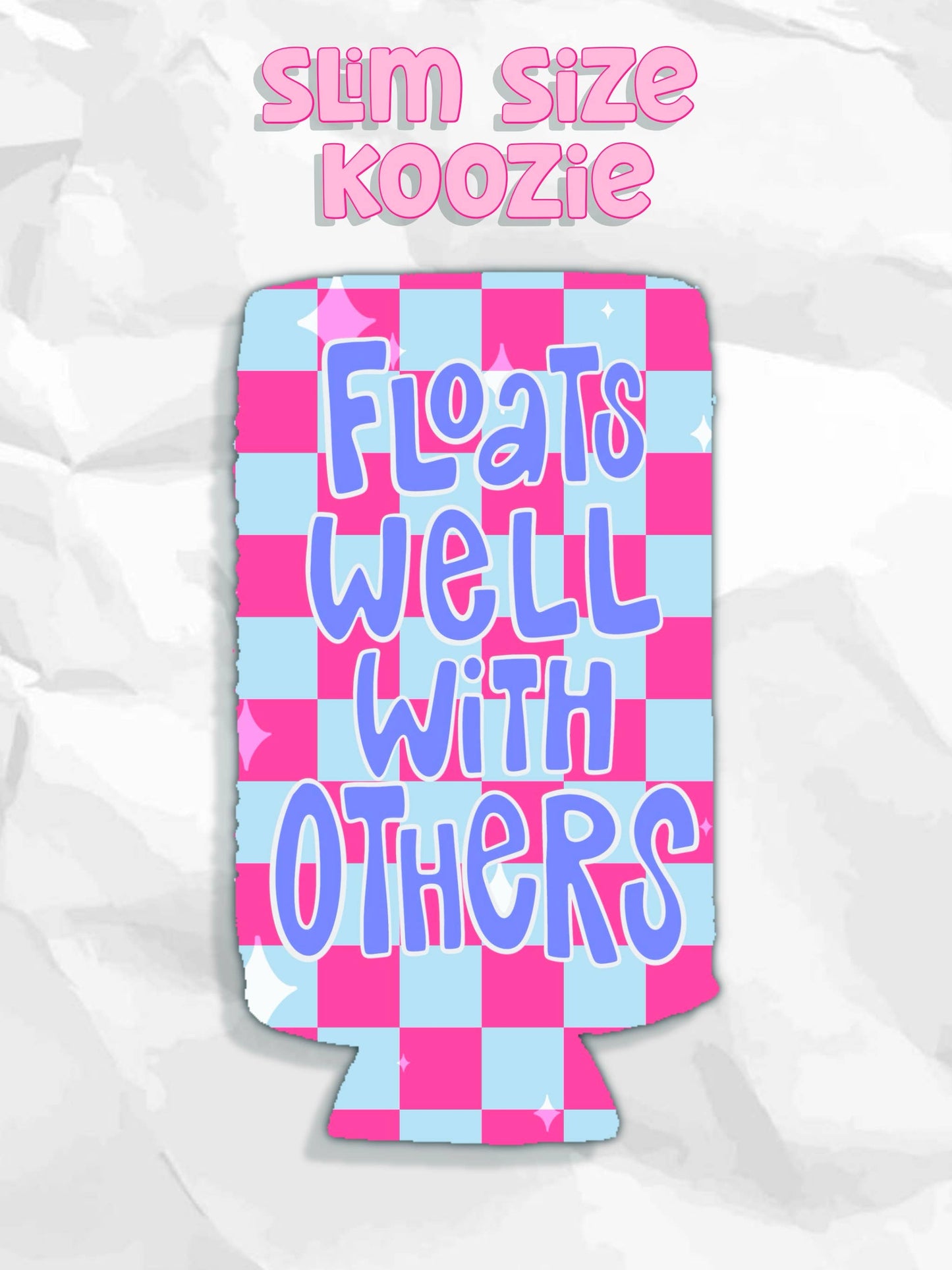 Floats well with others summer koozies: Slims